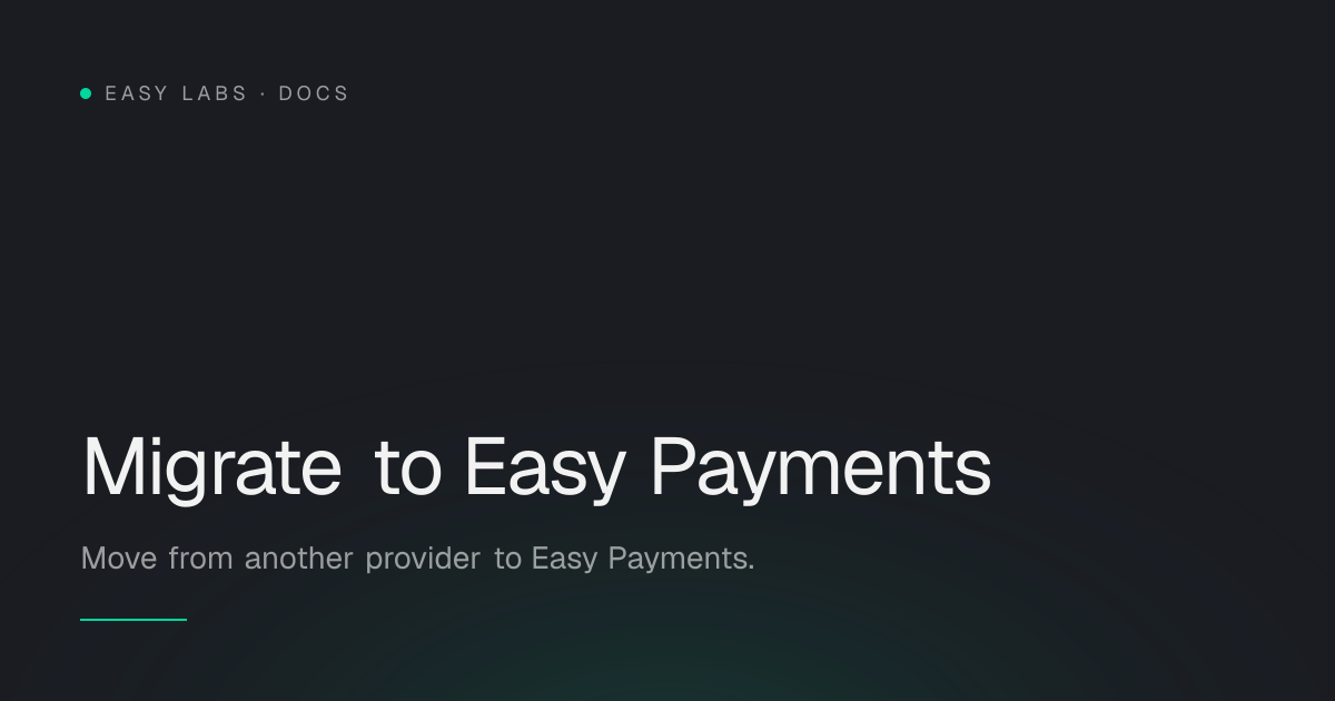Migrate to Easy Payments — Easy Labs Docs